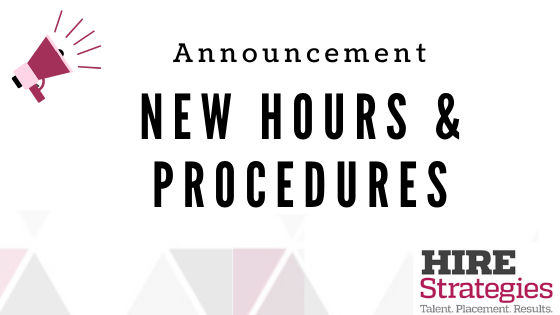 New Hours and Procedures at HIRE Strategies
